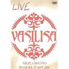 VASILISA - Koncert u Sava centru, Live 15 april 2006 (DVD) VASILISA - Koncert u Sava centru, Live 15 april 2006 (DVD)